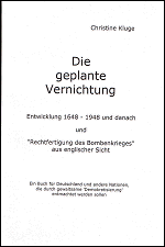 Die geplante Vernichtung. 
Entwicklung 1648-1948 und danach, und 'Rechtfertigung 
des Bombenkrieges' aus englischer Sicht
