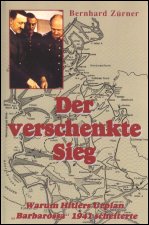 Zuerner - 
Der verschenkte Sieg. Warum Hitlers Urplan 