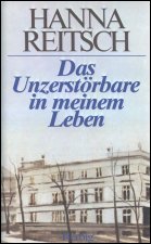 Reitsch -
Das Unzerstoerbare in meinem Leben